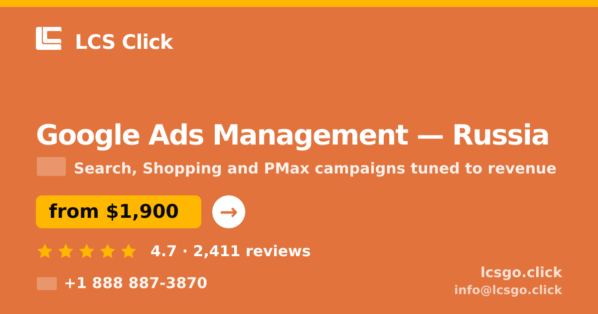 Google Ads Management in Russia — from $1,900/mo, rated 4.7/5 by 2411 clients. LCS Click.