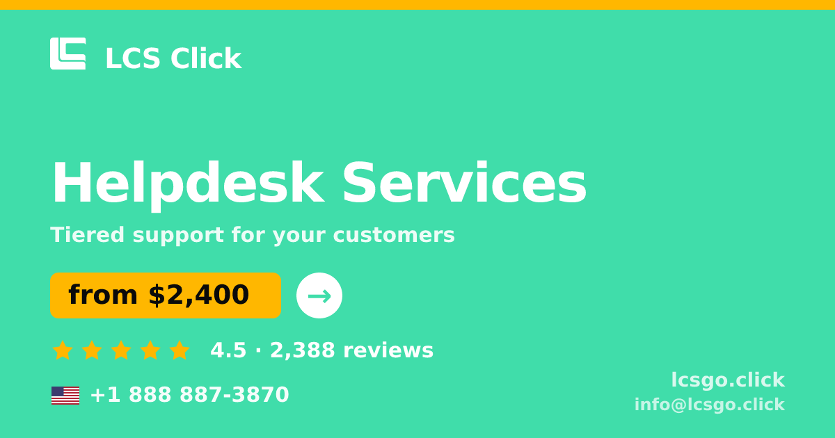 Helpdesk Services in the USA — from $2,400/mo, rated 4.5/5 by 2388 clients. LCS Click.