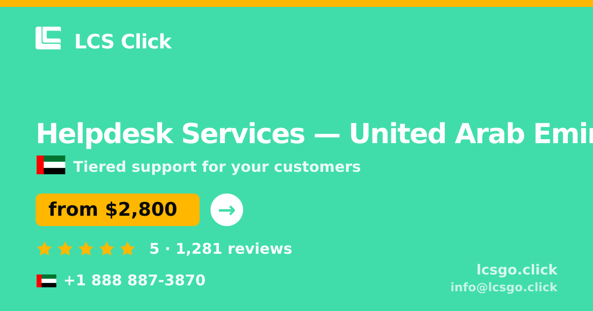 Helpdesk Services in United Arab Emirates — from $2,800/mo, rated 5/5 by 1281 clients. LCS Click.