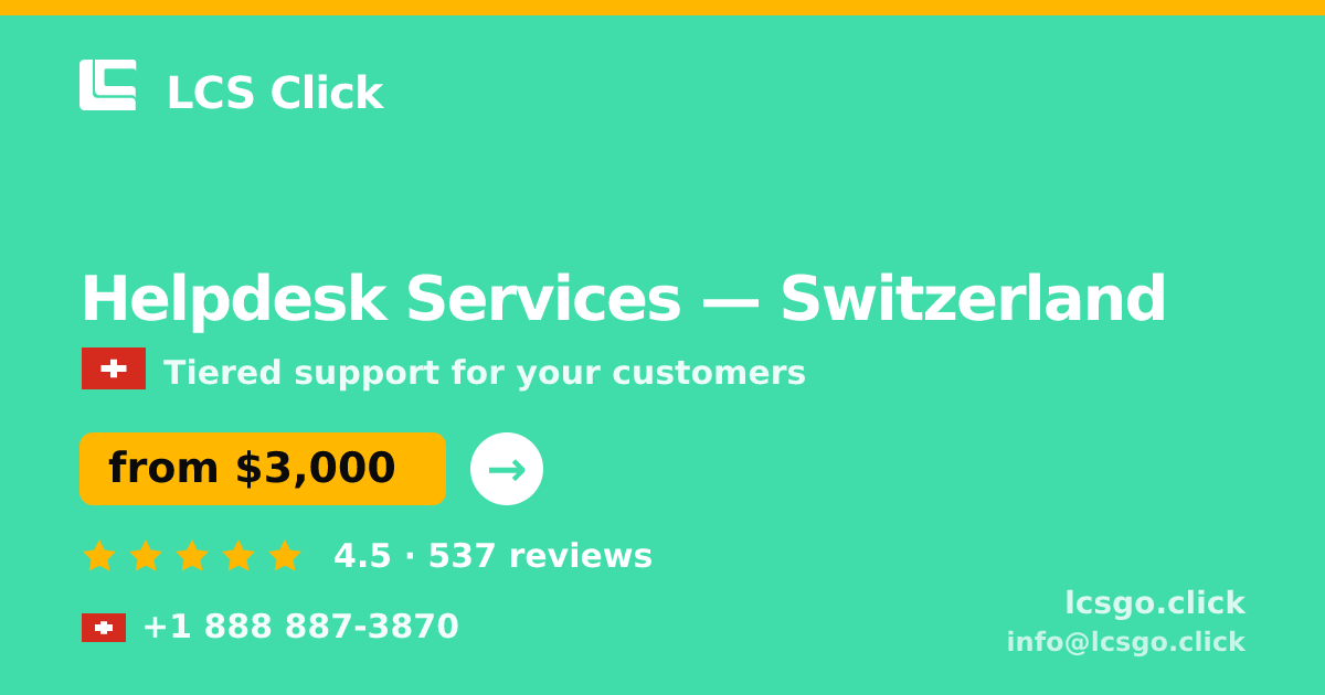 Helpdesk Services in Switzerland — from $3,000/mo, rated 4.5/5 by 537 clients. LCS Click.