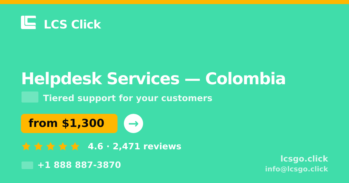 Helpdesk Services in Colombia — from $1,300/mo, rated 4.6/5 by 2471 clients. LCS Click.