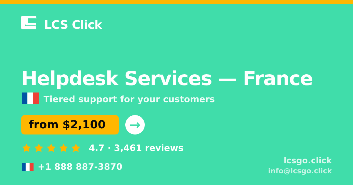 Helpdesk Services in France — from $2,100/mo, rated 4.7/5 by 3461 clients. LCS Click.