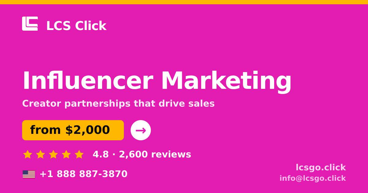 Influencer Marketing in the USA — from $2,000/mo, rated 4.8/5 by 2600 clients. LCS Click.