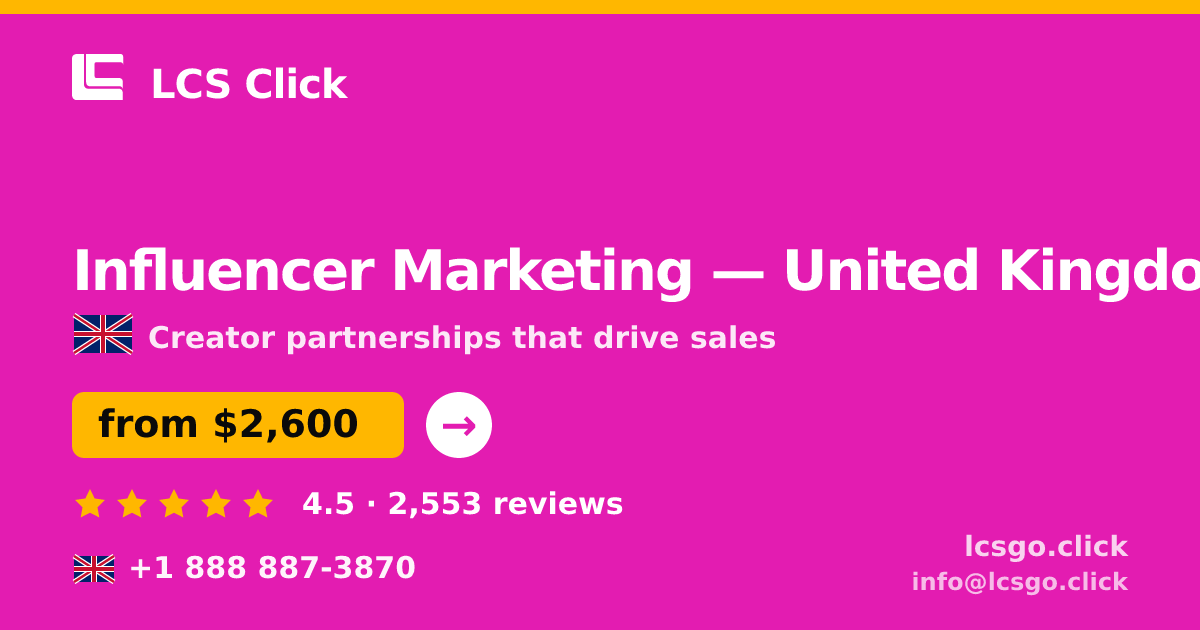 Influencer Marketing in United Kingdom — from $2,600/mo, rated 4.5/5 by 2553 clients. LCS Click.