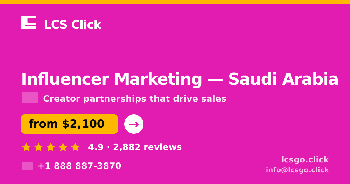 Influencer Marketing in Saudi Arabia — from $2,100/mo, rated 4.9/5 by 2882 clients. LCS Click.