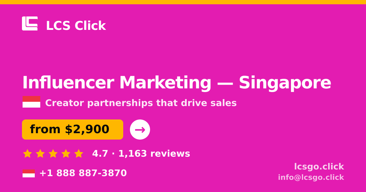 Influencer Marketing in Singapore — from $2,900/mo, rated 4.7/5 by 1163 clients. LCS Click.