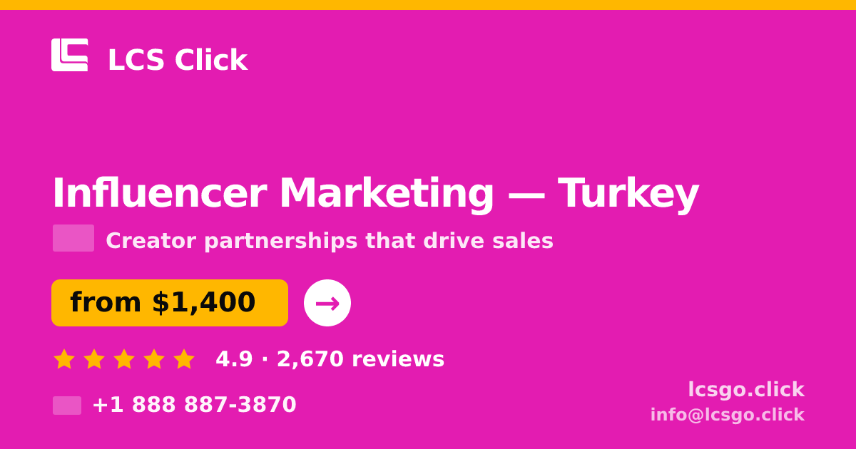 Influencer Marketing in Turkey — from $1,400/mo, rated 4.9/5 by 2670 clients. LCS Click.