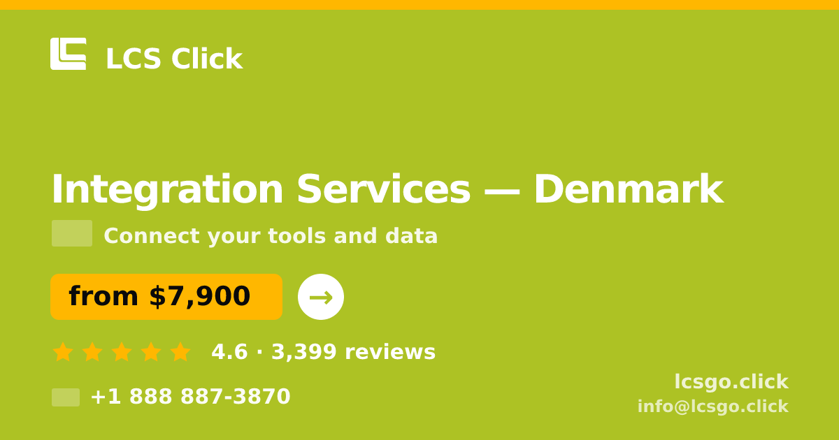 Integration Services in Denmark — from $7,900, rated 4.6/5 by 3399 clients. LCS Click.