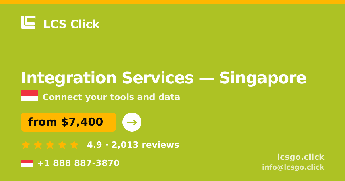 Integration Services in Singapore — from $7,400, rated 4.9/5 by 2013 clients. LCS Click.