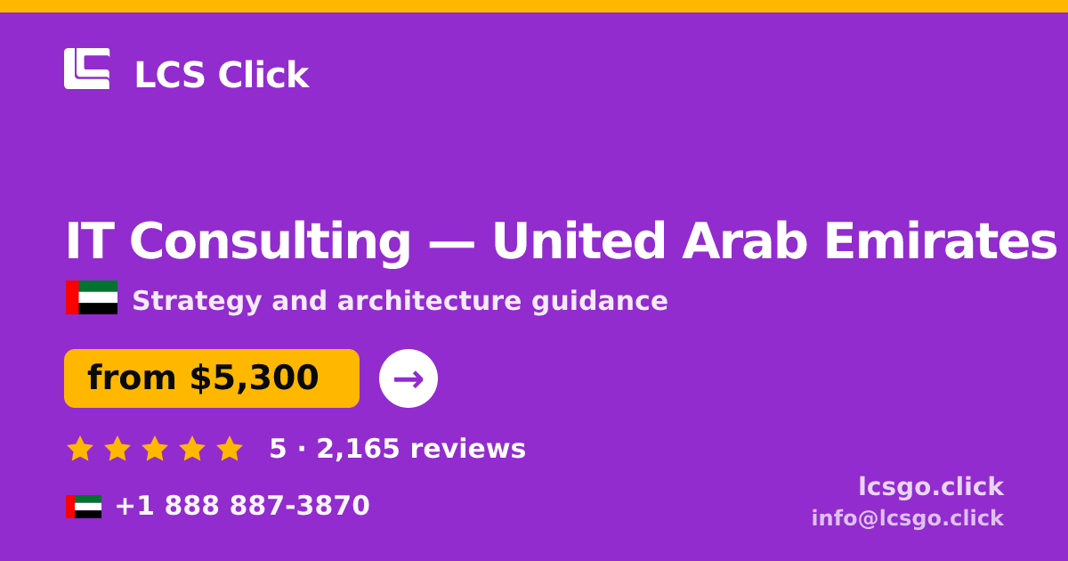 IT Consulting in United Arab Emirates — from $5,300, rated 5/5 by 2165 clients. LCS Click.