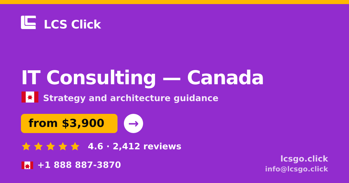 IT Consulting in Canada — from $3,900, rated 4.6/5 by 2412 clients. LCS Click.
