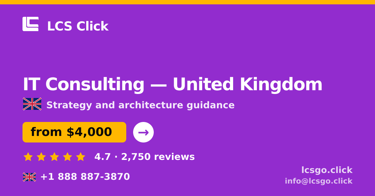 IT Consulting in United Kingdom — from $4,000, rated 4.7/5 by 2750 clients. LCS Click.
