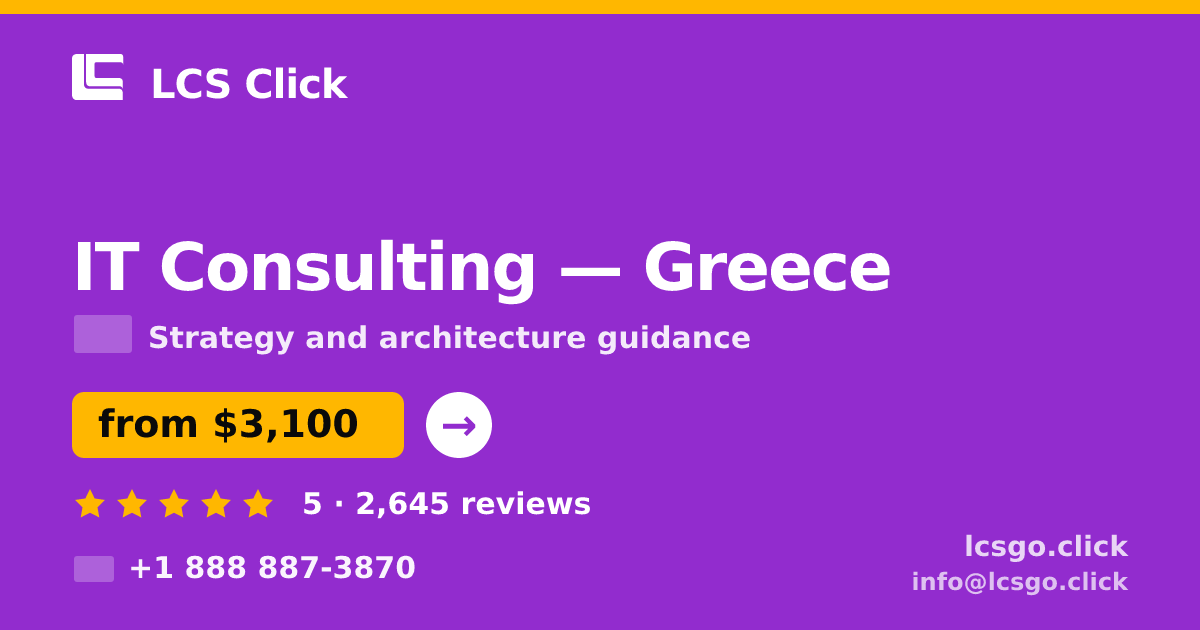 IT Consulting in Greece — from $3,100, rated 5/5 by 2645 clients. LCS Click.