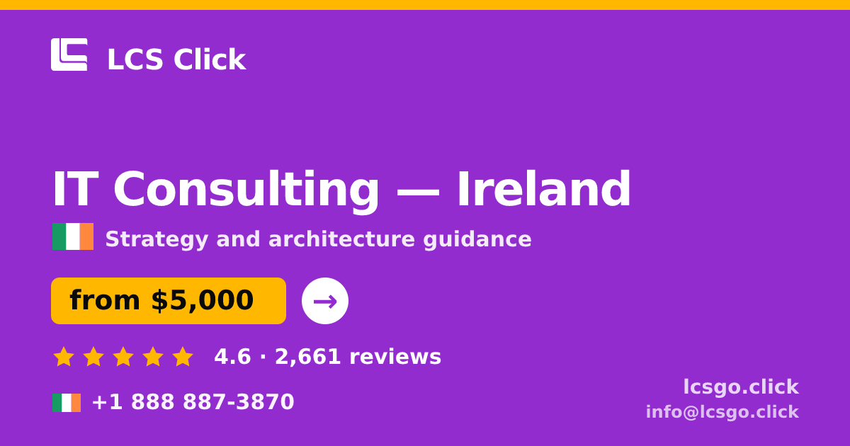 IT Consulting in Ireland — from $5,000, rated 4.6/5 by 2661 clients. LCS Click.