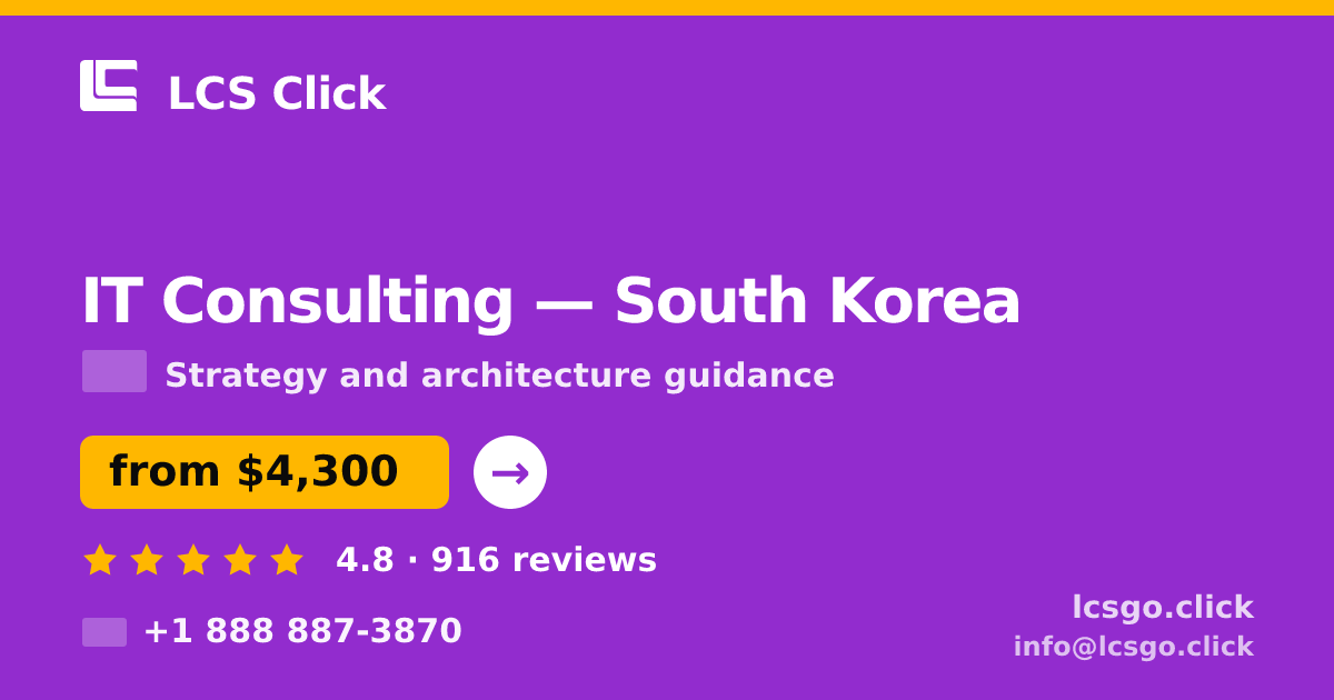 IT Consulting in South Korea — from $4,300, rated 4.8/5 by 916 clients. LCS Click.