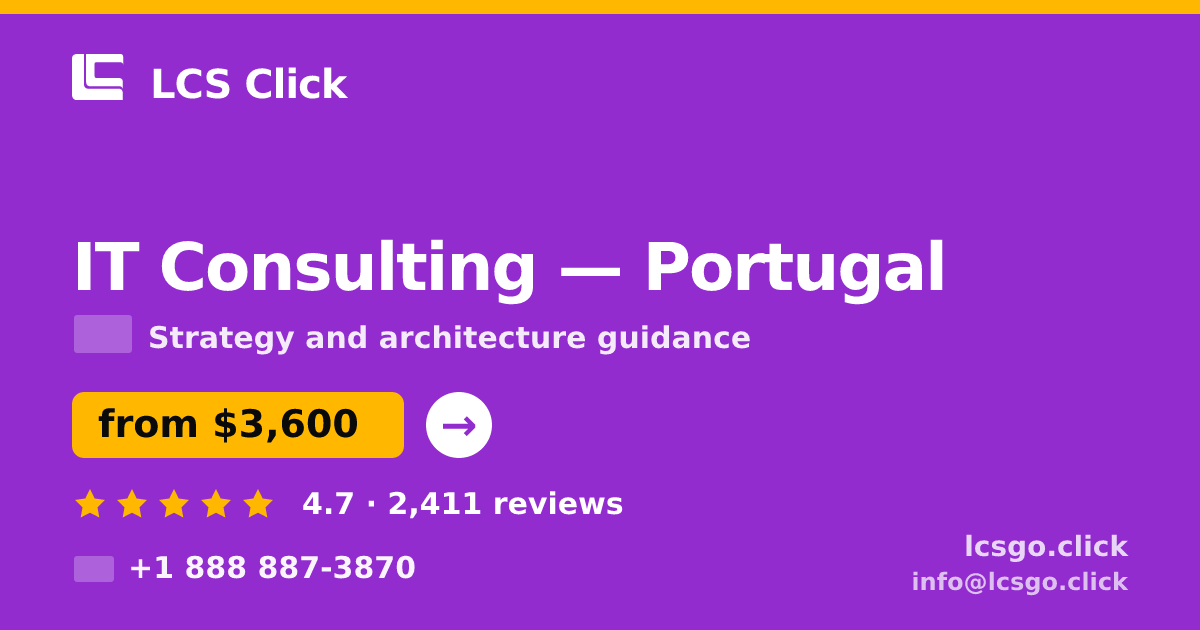 IT Consulting in Portugal — from $3,600, rated 4.7/5 by 2411 clients. LCS Click.
