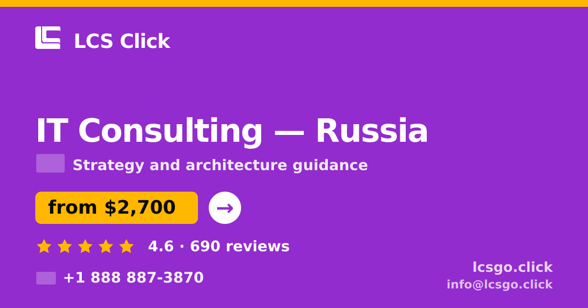 IT Consulting in Russia — from $2,700, rated 4.6/5 by 690 clients. LCS Click.
