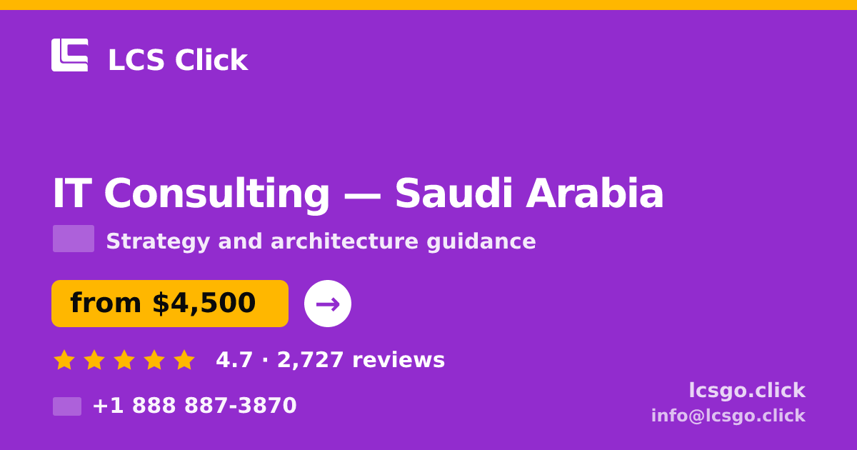 IT Consulting in Saudi Arabia — from $4,500, rated 4.7/5 by 2727 clients. LCS Click.