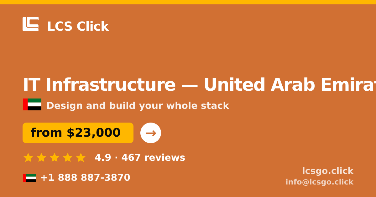 IT Infrastructure in United Arab Emirates — from $23,000, rated 4.9/5 by 467 clients. LCS Click.