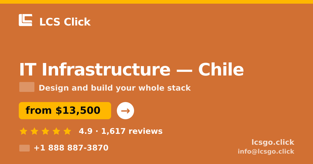 IT Infrastructure in Chile — from $13,500, rated 4.9/5 by 1617 clients. LCS Click.