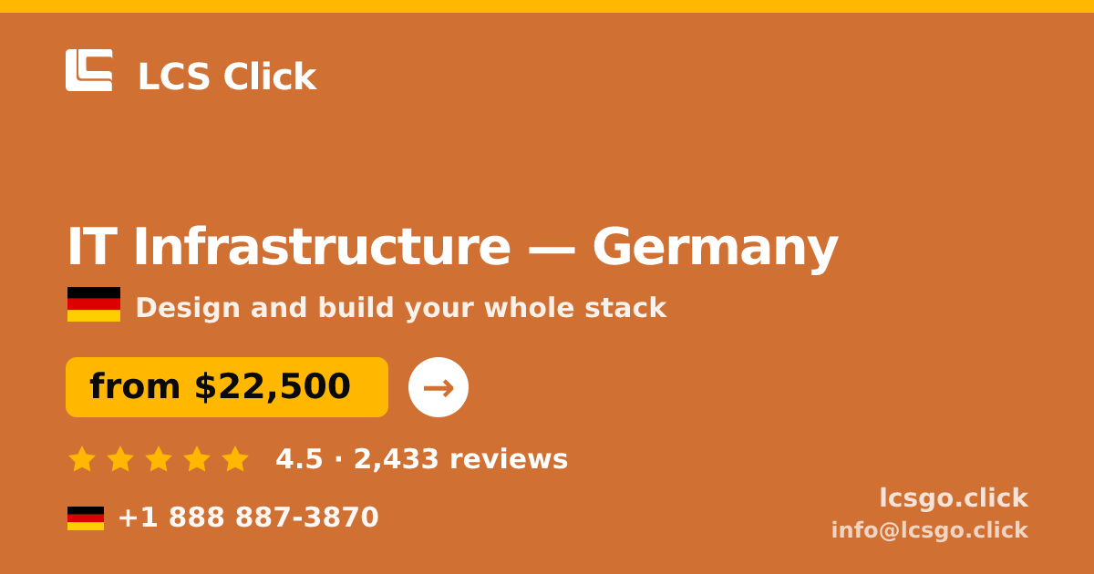 IT Infrastructure in Germany — from $22,500, rated 4.5/5 by 2433 clients. LCS Click.