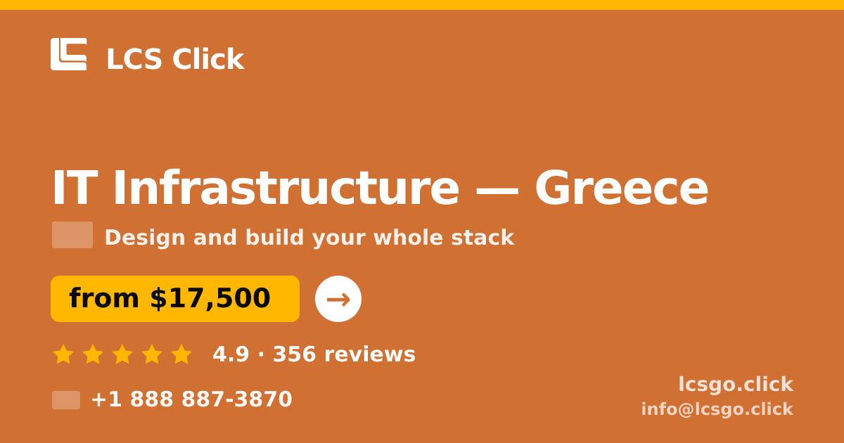 IT Infrastructure in Greece — from $17,500, rated 4.9/5 by 356 clients. LCS Click.