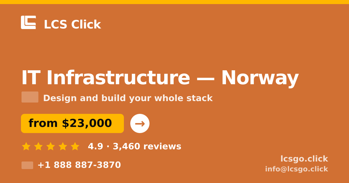 IT Infrastructure in Norway — from $23,000, rated 4.9/5 by 3460 clients. LCS Click.