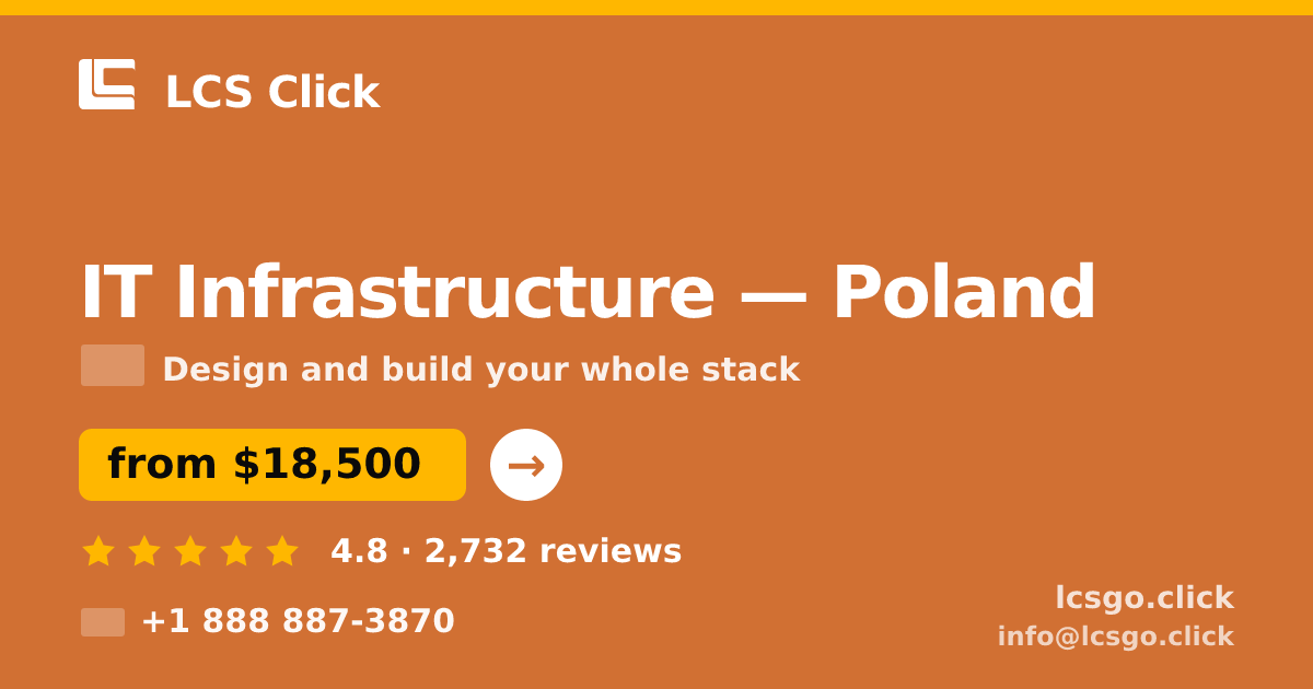 IT Infrastructure in Poland — from $18,500, rated 4.8/5 by 2732 clients. LCS Click.