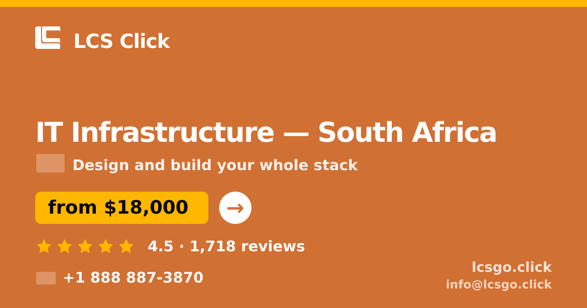 IT Infrastructure in South Africa — from $18,000, rated 4.5/5 by 1718 clients. LCS Click.