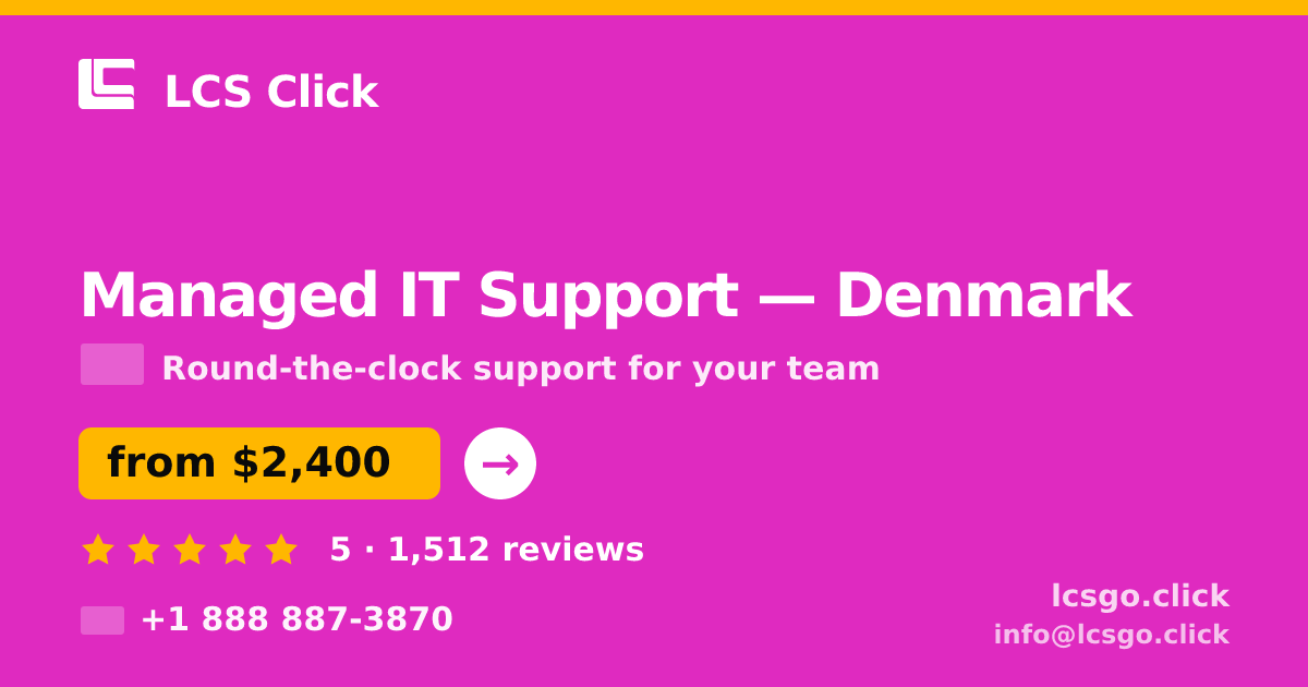 Managed IT Support in Denmark — from $2,400/mo, rated 5/5 by 1512 clients. LCS Click.
