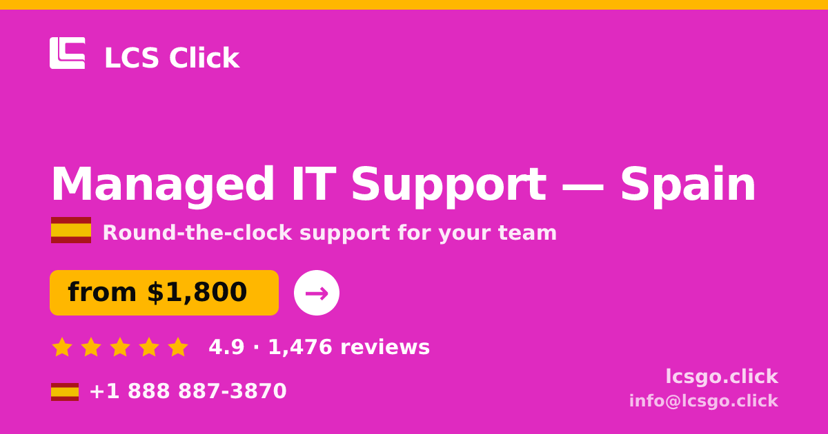Managed IT Support in Spain — from $1,800/mo, rated 4.9/5 by 1476 clients. LCS Click.