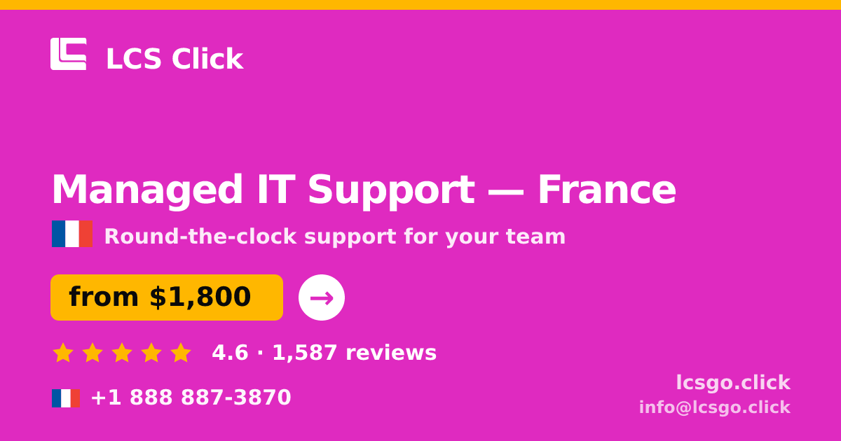 Managed IT Support in France — from $1,800/mo, rated 4.6/5 by 1587 clients. LCS Click.