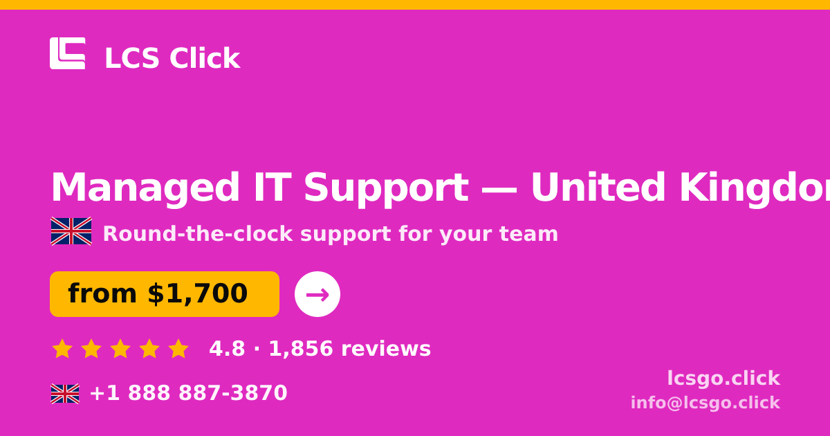 Managed IT Support in United Kingdom — from $1,700/mo, rated 4.8/5 by 1856 clients. LCS Click.