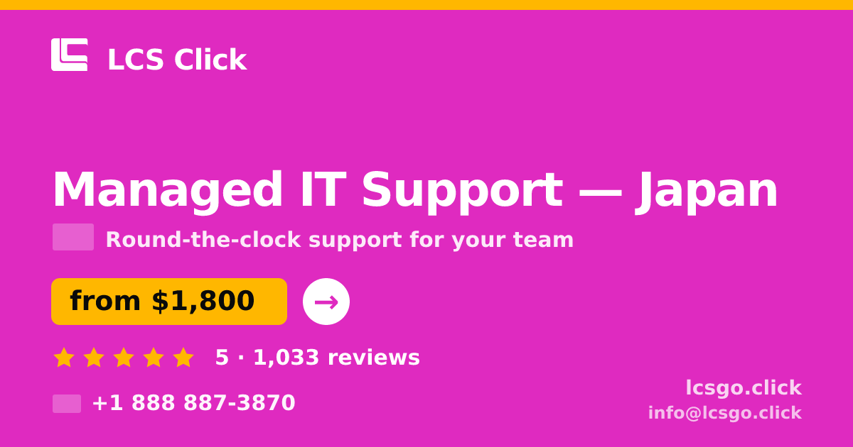 Managed IT Support in Japan — from $1,800/mo, rated 5/5 by 1033 clients. LCS Click.
