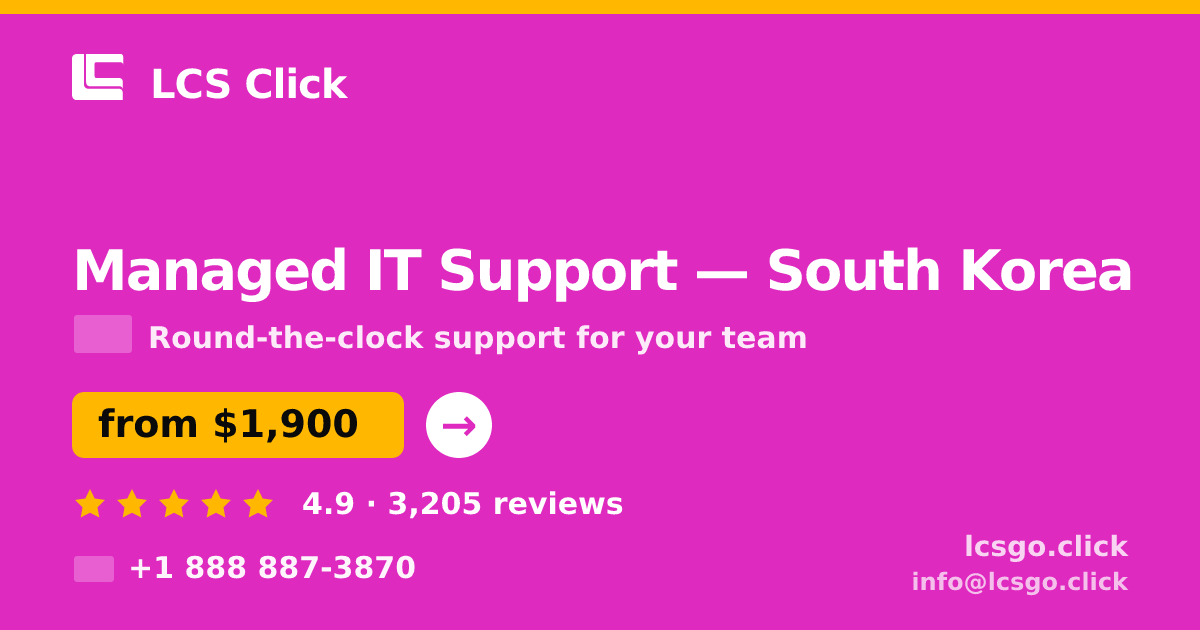 Managed IT Support in South Korea — from $1,900/mo, rated 4.9/5 by 3205 clients. LCS Click.