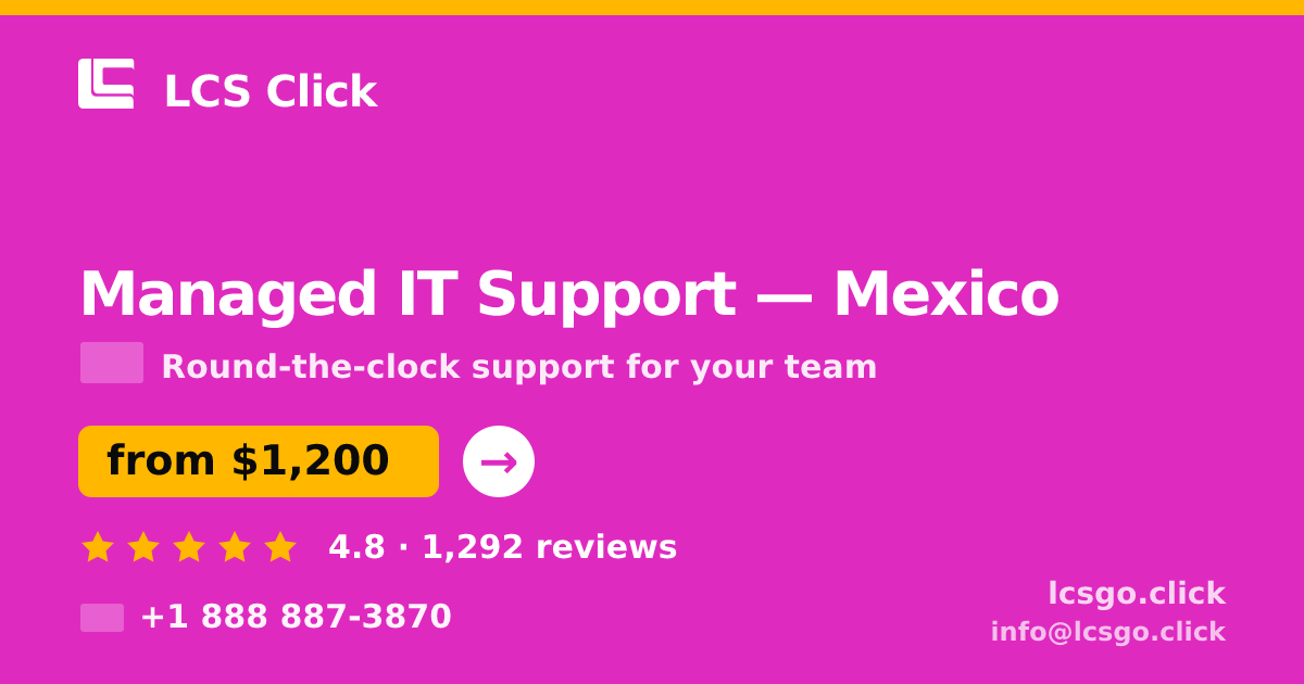 Managed IT Support in Mexico — from $1,200/mo, rated 4.8/5 by 1292 clients. LCS Click.