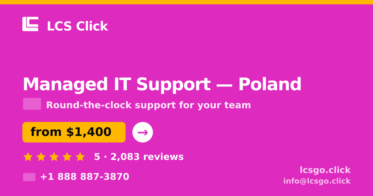 Managed IT Support in Poland — from $1,400/mo, rated 5/5 by 2083 clients. LCS Click.