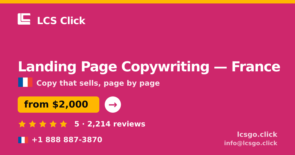 Landing Page Copywriting in France — from $2,000, rated 5/5 by 2214 clients. LCS Click.