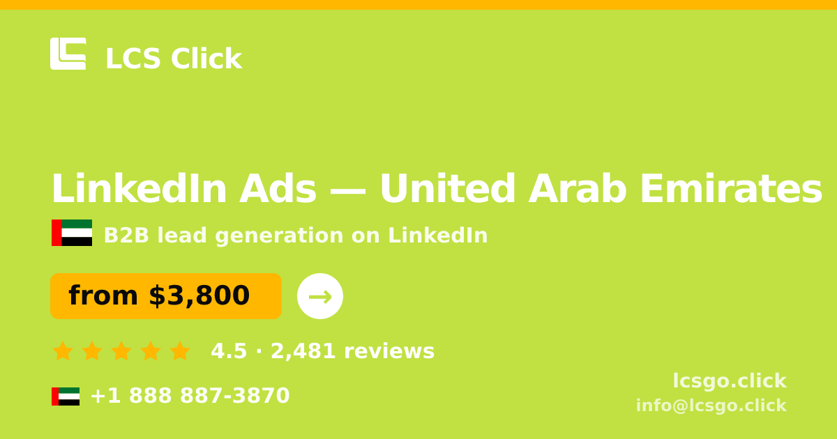 LinkedIn Ads in United Arab Emirates — from $3,800/mo, rated 4.5/5 by 2481 clients. LCS Click.