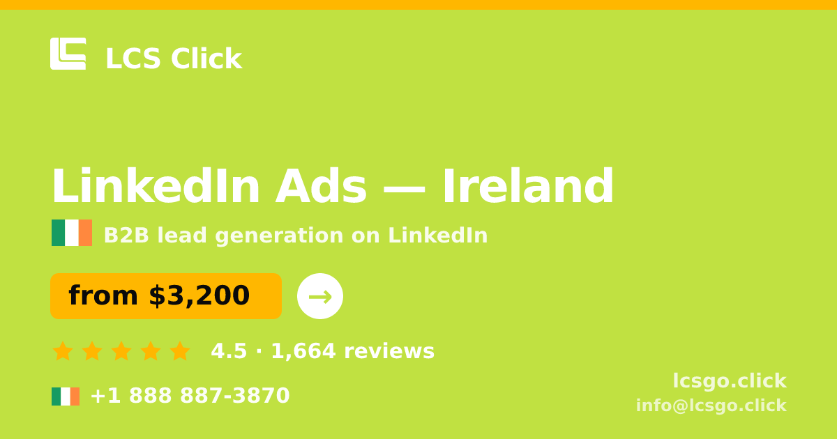 LinkedIn Ads in Ireland — from $3,200/mo, rated 4.5/5 by 1664 clients. LCS Click.