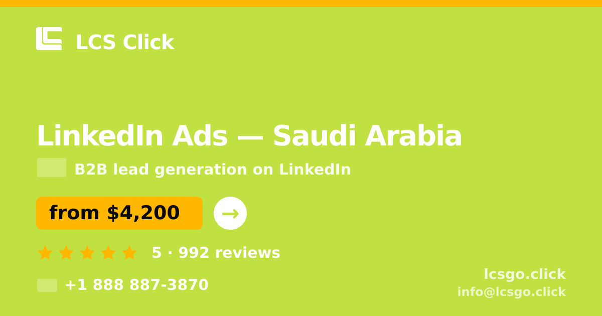 LinkedIn Ads in Saudi Arabia — from $4,200/mo, rated 5/5 by 992 clients. LCS Click.