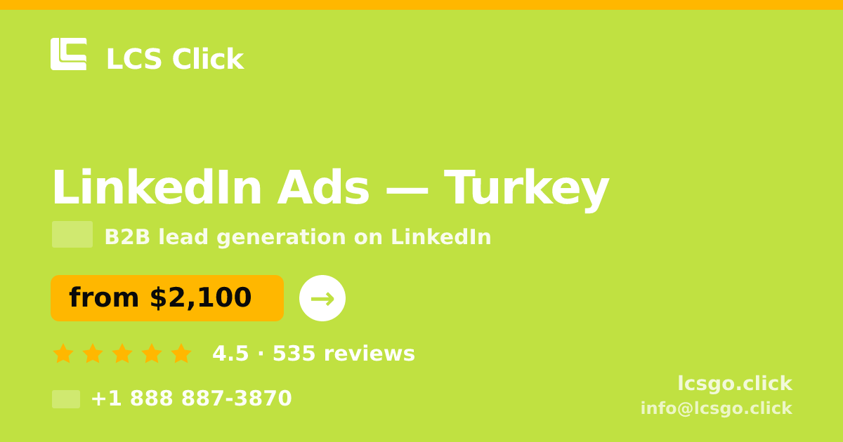 LinkedIn Ads in Turkey — from $2,100/mo, rated 4.5/5 by 535 clients. LCS Click.