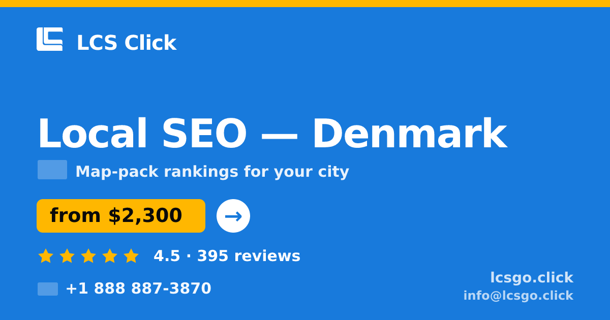 Local SEO in Denmark — from $2,300/mo, rated 4.5/5 by 395 clients. LCS Click.