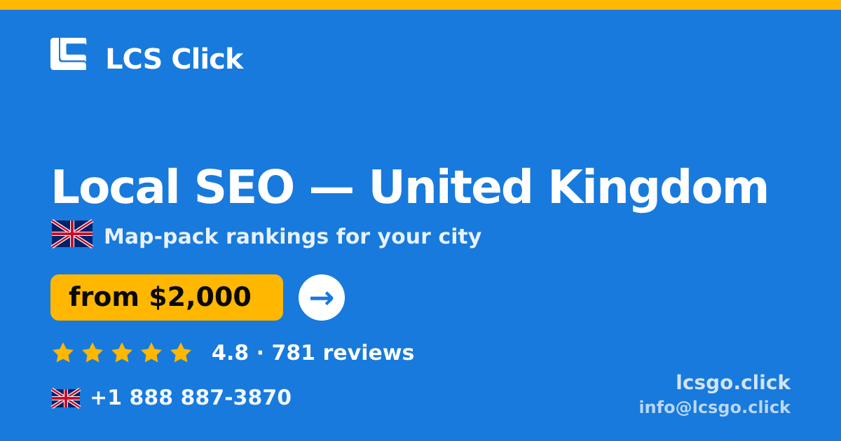 Local SEO in United Kingdom — from $2,000/mo, rated 4.8/5 by 781 clients. LCS Click.
