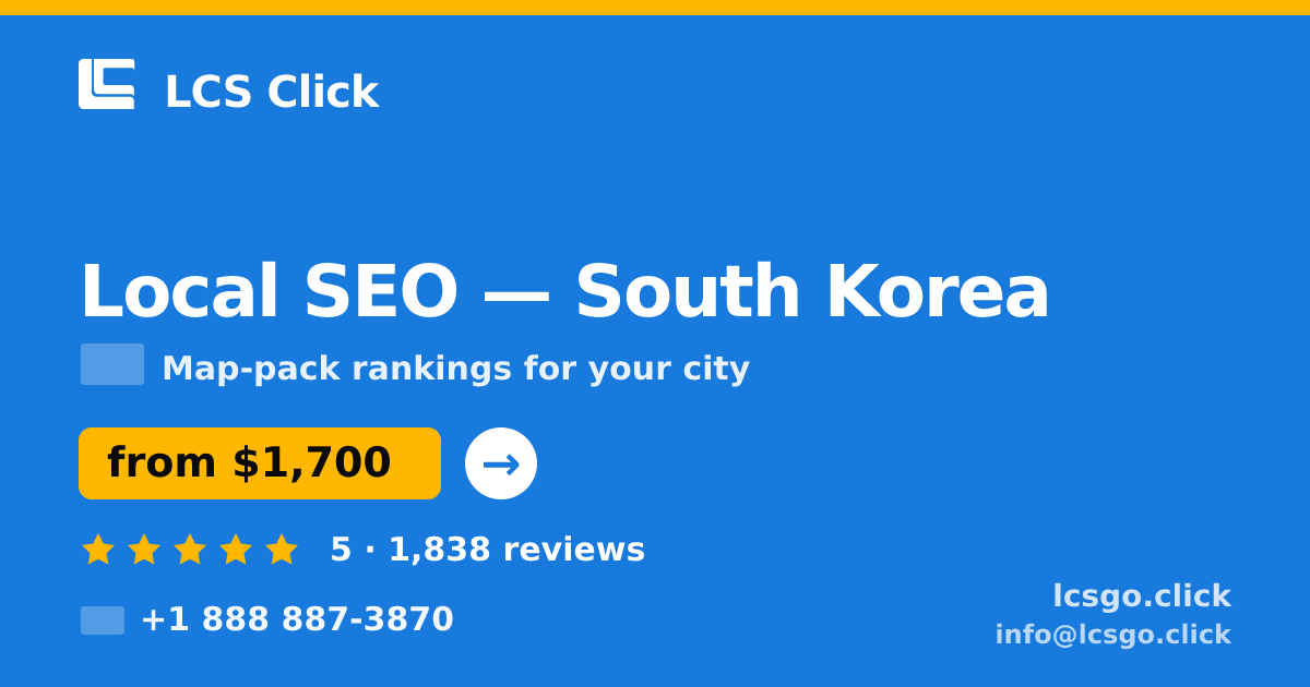 Local SEO in South Korea — from $1,700/mo, rated 5/5 by 1838 clients. LCS Click.