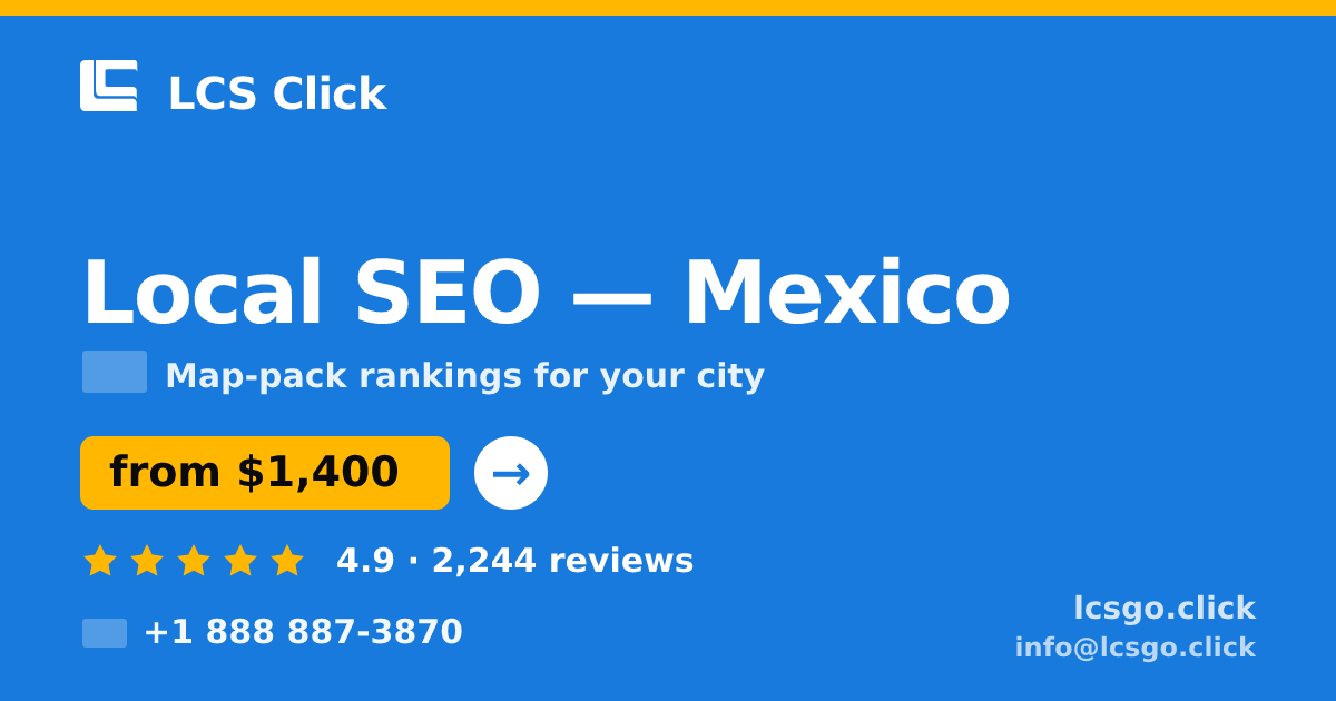Local SEO in Mexico — from $1,400/mo, rated 4.9/5 by 2244 clients. LCS Click.