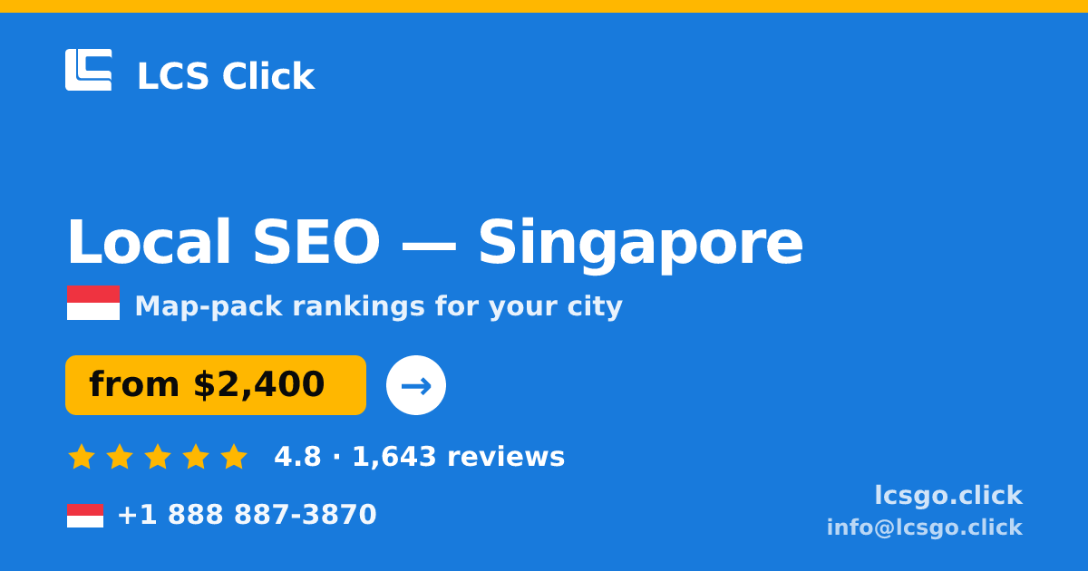 Local SEO in Singapore — from $2,400/mo, rated 4.8/5 by 1643 clients. LCS Click.