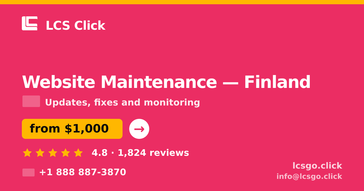 Website Maintenance in Finland — from $1,000/mo, rated 4.8/5 by 1824 clients. LCS Click.