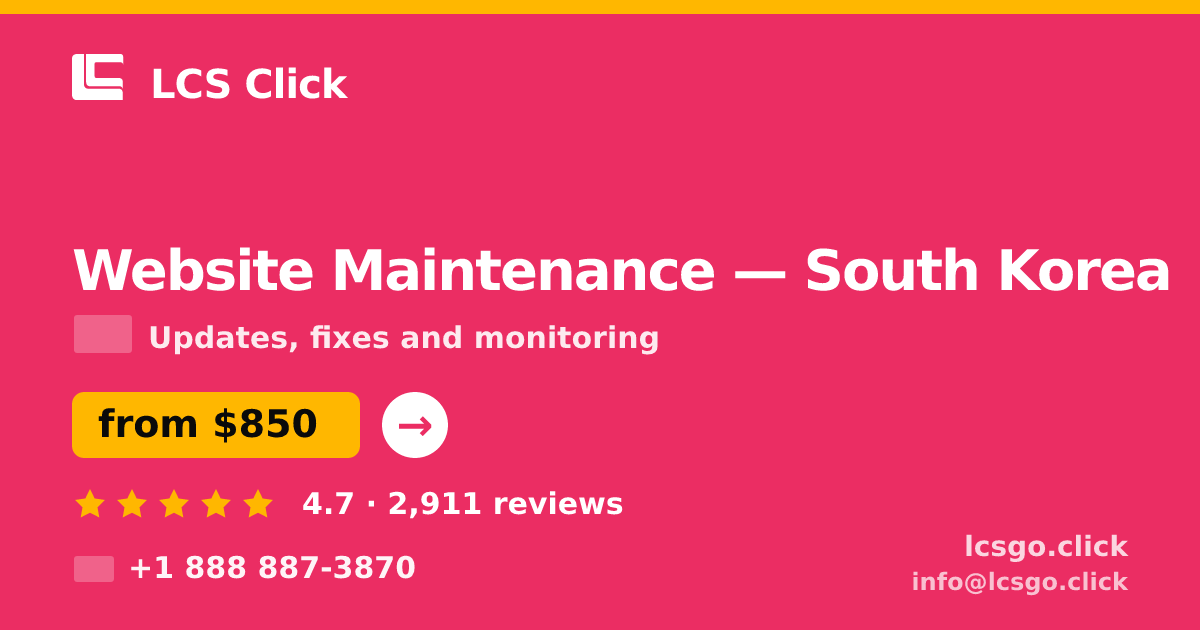Website Maintenance in South Korea — from $850/mo, rated 4.7/5 by 2911 clients. LCS Click.