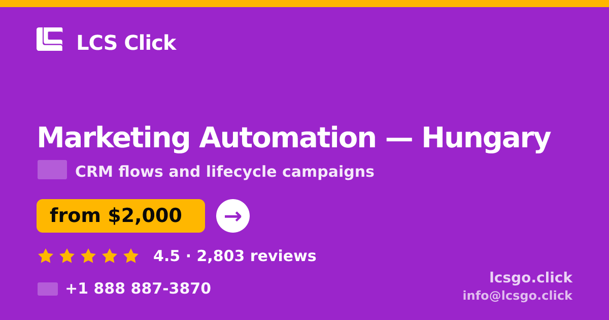Marketing Automation in Hungary — from $2,000/mo, rated 4.5/5 by 2803 clients. LCS Click.
